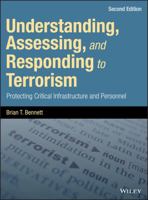 Understanding, Assessing, and Responding to Terrorism: Protecting Critical Infrastructure and Personnel 1119237785 Book Cover