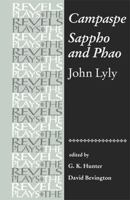 Campaspe and Sappho and Phao: John Lyly (The Revels Plays) 0719031001 Book Cover