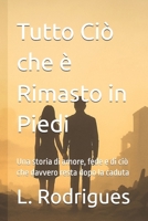 Tutto Ciò che è Rimasto in Piedi: Una storia di amore, fede e di ciò che davvero resta dopo la caduta (Italian Edition) B0FH2FQL9Z Book Cover