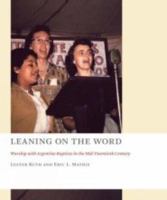Leaning on the Word: Worship with Argentine Baptists in the Mid-Twentieth Century 0802873901 Book Cover