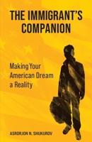 The Immigrant's Companion: Making Your American Dream a Reality B0CPPL8Q1F Book Cover