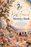 Best Friend Memory Book: A Guided Friendship Journal, Keepsake Notebook & Memory Logbook for Recording Shared Memories, Life Stories, Special Moments, Friendship Milestones, Letters & Lasting Bonds 3567039768 Book Cover