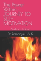 The Power Within : JOURNEY TO SELF- MOTIVATION: Author’s Edition B0FH4NJN2L Book Cover