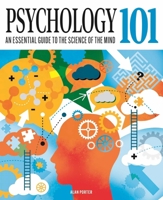 Psychology 101: The Essential Guide to the Science of the Mind 1398827606 Book Cover