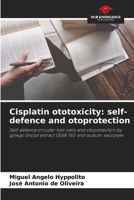 Cisplatin ototoxicity: self-defence and otoprotection 6205775468 Book Cover