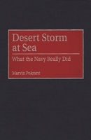 Desert Storm at Sea: What the Navy Really Did (Contributions in Military Studies) 0313310246 Book Cover