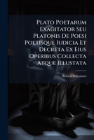 Plato Poetarum Exagitator Seu Platonis De Poesi Poetisque Iudicia Et Decreta Ex Eius Operibus Collecta Atque Illustata 128673374X Book Cover