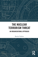 The Nuclear Terrorism Threat: An Organisational Approach 0367711478 Book Cover