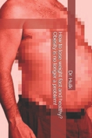 How to lose weight fast and healthy? Obesity is no longer a problem! B098GQSLGQ Book Cover