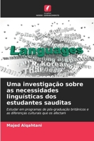 Uma investigação sobre as necessidades linguísticas dos estudantes sauditas (Portuguese Edition) 6208562910 Book Cover