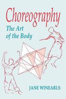 Choreography: The Art of the Body : An Anatomy of Expression 1852730145 Book Cover