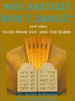 Why Baptists Don't Dance: and Other Tales From the Doc and the Rabbi 0595168590 Book Cover