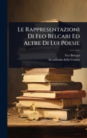 Le Rappresentazioni Di Feo Belcari Ed Altre Di Lui Poesie (Italian Edition) 1024945243 Book Cover