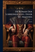 De Roman Der Lorreinen, Uitg. Door J.C. Matthes 1148682015 Book Cover