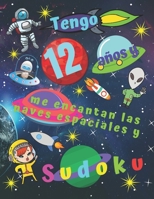 Tengo 12 a�os y me encantan las naves espaciales y el Sudoku: Libro de Sudoku f�cil para ni�os de doce a�os que incluye p�ginas para colorear tem�ticas de naves espaciales para entretener a los ni�os  1709641398 Book Cover
