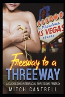 Freeway to a Threeway: A Cuckolding, Interracial Threesome Fantasy B0CFCLRFCH Book Cover