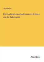 Die Combinationsverhaeltnisse des Krebses und der Tuberculose 3382041286 Book Cover