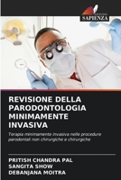 REVISIONE DELLA PARODONTOLOGIA MINIMAMENTE INVASIVA: Terapia minimamente invasiva nelle procedure parodontali non chirurgiche e chirurgiche 6204132628 Book Cover