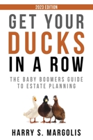 Get Your Ducks in a Row: The Baby Boomers Guide to Estate Planning 1733931090 Book Cover