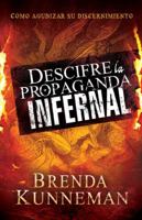 Descifre La Propaganda Infernal: Como Agudizar Su Discernimiento 161638087X Book Cover