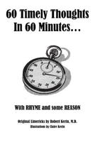 60 Timely Thoughts in 60 Minutes...: With Rhyme and Some Reason 148171564X Book Cover