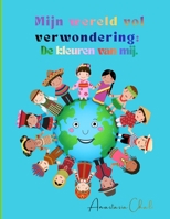 Mijn wereld vol verwondering: De kleuren van mij. B0GJTHMDYW Book Cover