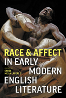 Race and Affect in Early Modern English Literature 0866986588 Book Cover