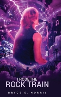 I RODE THE ROCK TRAIN 1967927855 Book Cover