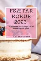 FSætar kökur 2023: Klassískar uppskriftir og ný kreasíoner á köku 1837528160 Book Cover