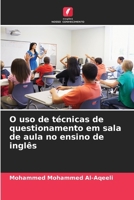 O uso de técnicas de questionamento em sala de aula no ensino de inglês (Portuguese Edition) 6209653928 Book Cover