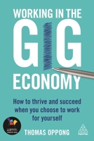 Working in the Gig Economy: How to Thrive and Succeed When You Choose to Work for Yourself 0749483555 Book Cover