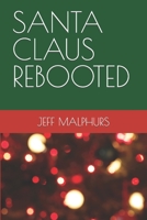 Santa Claus Rebooted B0B45CHH9Z Book Cover