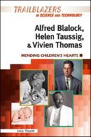 Alfred Blalock, Helen Taussig, & Vivien Thomas: Mending Children's Hearts 1604136588 Book Cover