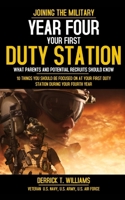 Your First Duty Station: Year Four: 10 Things You Should Be Focused On At Your First Duty Station Year Four B0DQ67RFR4 Book Cover