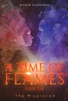 A Time of Flames - Book One 1398435317 Book Cover