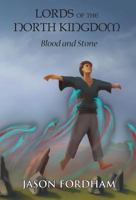 Lords of the North Kingdom: Blood and Stone 0988326183 Book Cover