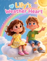 Lily’s Weather Heart: A Calming Story for Kids About Emotions, Feelings, and Emotional Awareness B0GYYDYHTY Book Cover
