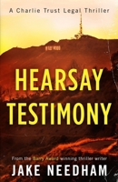 HEARSAY TESTIMONY (The Charlie Trust legal thrillers) 6166308531 Book Cover