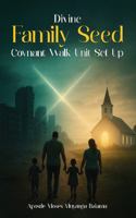 Divine Family Seed Covenant Walk Unit Set Up B0GQLYHSBT Book Cover