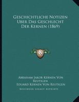 Geschichtliche Notizen Uber Das Geschlecht Der Kernen (1869) 1279969091 Book Cover