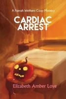 Cardiac Arrest: A Farrah Wethers Mystery (Book 1) 0692619682 Book Cover
