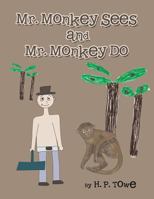 Mr. Monkey Sees and Mr. Monkey Do 146698760X Book Cover