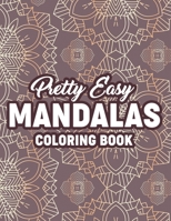 Pretty Easy Mandalas Coloring Book: Coloring Pages With Large Print Patterns For Children, Big And Easy Mandalas For Kids B08PX7DFLL Book Cover