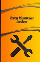 Vehicle Maintenance Log Book: Repairs And Maintenance Record Book for Vehicle Journal to Track Miles, Repairs, Maintenance, Services, Tires, Fuel, Oil And Log Notes, Vehicle Details 1654490792 Book Cover