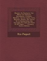 Manière De Restaurer Soi-Même Les Faïences, Porcelaines, Cristaux, Marbres, Terres Cuites, Grès, Biscuits, Émaux, Etc: Suivie De La Restauration Des ... De Chine Et Du Japon ... 1015777384 Book Cover