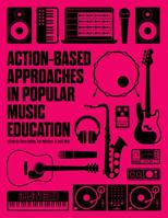 Action-based Approaches in Popular Music Education 173397072X Book Cover