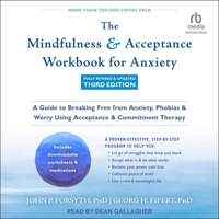 The Mindfulness and Acceptance Workbook for Anxiety, Fully Revised & Updated Third Edition: A Guide to Breaking Free from Anxiety, Phobias, and Worry B0DSYKTWN8 Book Cover