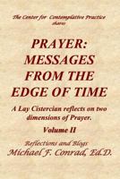 PRAYER: Messages from the Edge of Time: A Lay Cistercian Reflects on Two Dimensions of Prayer 1985817837 Book Cover