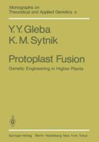 Protoplast Fusion: Genetic Engineering in Higher Plants 3642822479 Book Cover