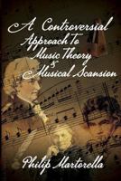 A Controversial Approach to Music Theory and Musical Scansion 1946300586 Book Cover